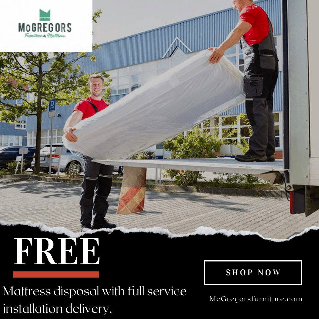 FREE Mattress Disposal? Yes Please! McGregors Furniture & Mattress